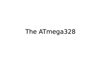 The ATmega328  Instruction Set Architecture  ISA: All of the programmer-visible  components and