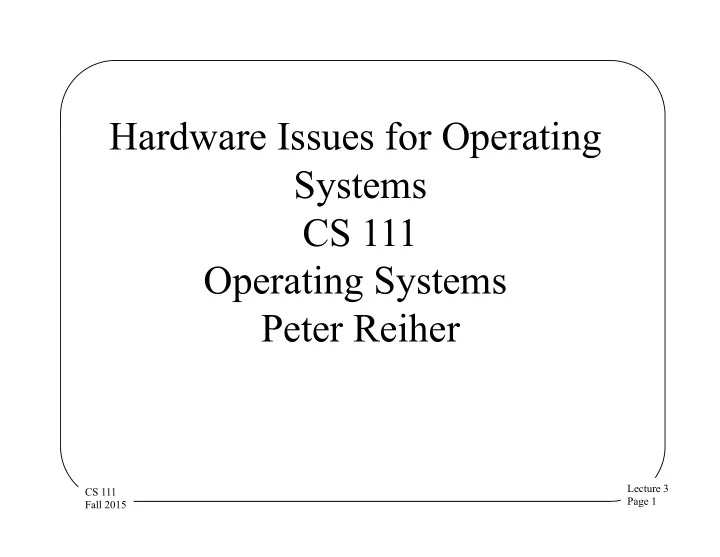 hardware issues for operating systems cs 111 operating