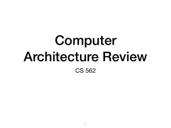 Computer  Architecture Review  CS 562    1  The von Neumann Model  John von Neumann (1946)