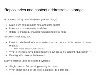 Repositories and content addressable storage  A data repository needs to (among other things)