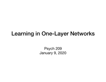 Learning in One-Layer Networks Psych 209  January 9, 2020  Input-output mapping  Simplest model of