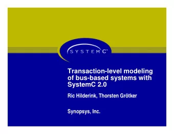 Transaction-level modeling  of bus-based systems with  SystemC 2.0  Ric Hilderink, Thorsten