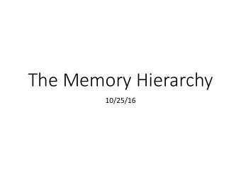 The Memory Hierarchy  10/25/16  Transition  First half of course: hardware focus  How the