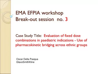 EMA EFPIA workshop  EMA EFPIA workshop  Break-  -out session  no.  out session  no. 3  3  Break