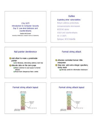Outline  Exploiting other vulnerabilities  Return address protections  CSci 5271  Introduction to