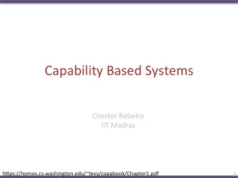 Capability Based Systems  Chester Rebeiro  IIT Madras