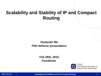 Scalability and Stability of IP and Compact  Routing  Huaiyuan Ma  PhD defense presentation  Feb