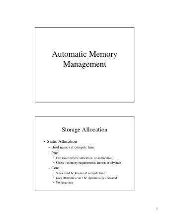 Automatic Memory  Management  Storage Allocation   Static Allocation   Bind names at compile