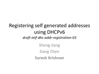 using DHCPv6  draft-ietf-dhc-addr-registration-03  Sheng Jiang  Gang Chen  Suresh Krishnan  Changes