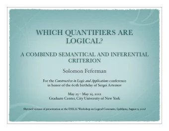 WHICH QUANTIFIERS ARE  LOGICAL?  A COMBINED SEMANTICAL AND INFERENTIAL  CRITERION  Solomon Feferman