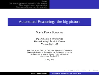 Automated Reasoning: the big picture  Maria Paola Bonacina  Dipartimento di Informatica  Universit`
