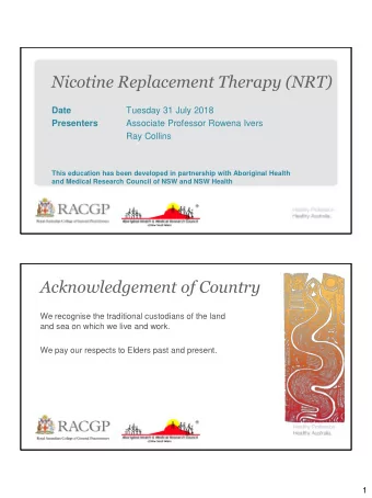 Nicotine Replacement Therapy (NRT)  Date  Tuesday 31 July 2018  Presenters  Associate Professor