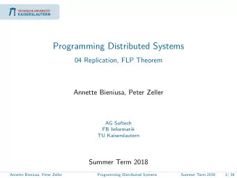 Programming Distributed Systems  04 Replication, FLP Theorem  Annette Bieniusa, Peter Zeller  AG