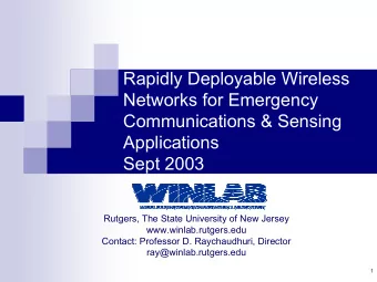 Rapidly Deployable Wireless  Networks for Emergency  Communications &amp; Sensing  Applications