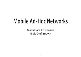Mobile Ad-Hoc Networks  Mads Dar Kristensen  Niels Olof Bouvin  1  What is Ad-hoc Networking?