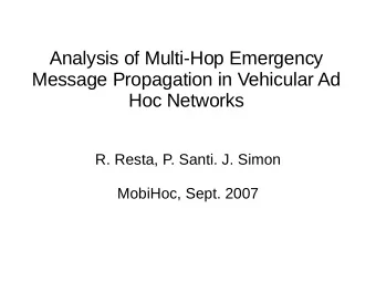 Analysis of Multi-Hop Emergency  Message Propagation in Vehicular Ad  Hoc Networks  R. Resta, P.