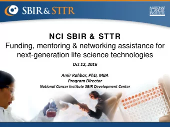 NCI SBIR &amp;  STTR  Funding, mentoring &amp; networking assistance for  next-generation life