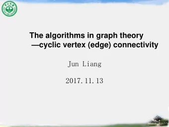 The algorithms in graph theory  cyclic vertex (edge) connectivity  Jun Liang  2017.11.13  1
