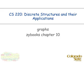 CS 220: Discrete Structures and their  Applications  graphs  zybooks chapter 10  directed graphs  A