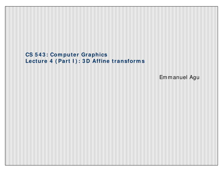 cs 5 4 3 com puter graphics lecture 4 part i 3 d affine