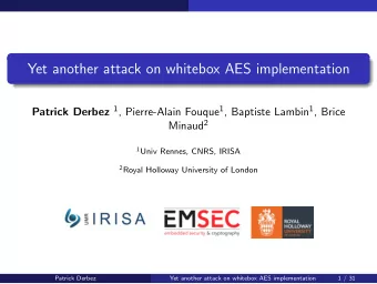 Yet another attack on whitebox AES implementation Patrick Derbez 1 , Pierre-Alain Fouque 1 ,