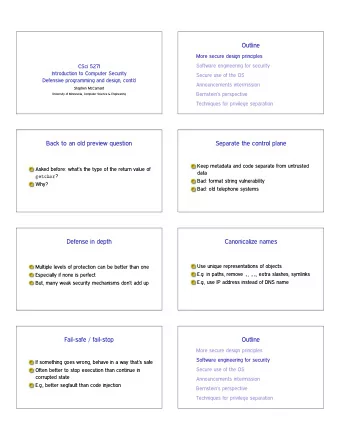 Outline  More secure design principles  Software engineering for security  CSci 5271  Introduction