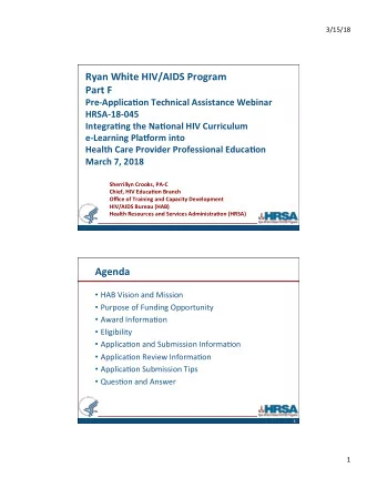 Ryan White HIV/AIDS Program  Part F  Pre-Applica&lt;on Technical Assistance Webinar HRSA-18-045