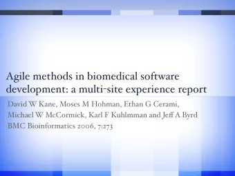 Agile methods in biomedical software development: a multi - site experience report  David W Kane,