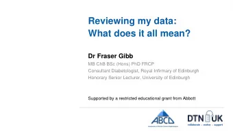 Reviewing my data:  What does it all mean?  Dr Fraser Gibb  MB ChB BSc (Hons) PhD FRCP  Consultant