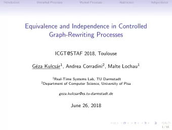 Equivalence and Independence in Controlled  Graph-Rewriting Processes  ICGT@STAF 2018, Toulouse ar