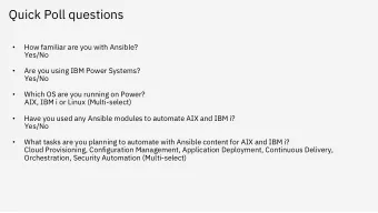 Quick Poll questions  How familiar are you with Ansible?    Yes/No  Are you using IBM Power