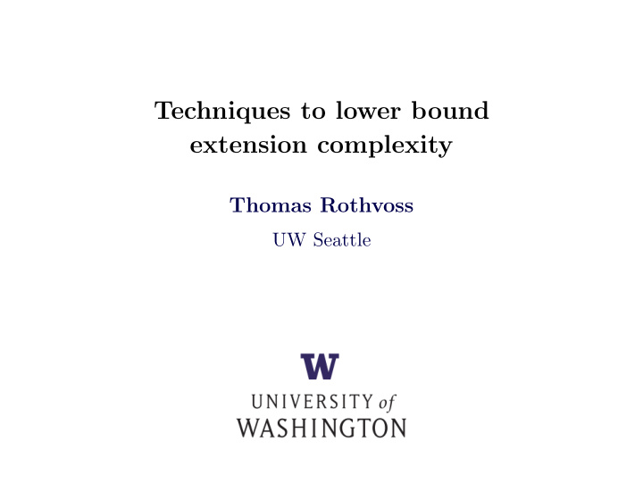 techniques to lower bound extension complexity