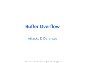 Buffer Overflow  Attacks &amp; Defenses  Slides are borrowed from Franziska Roesner @UW and Dawn