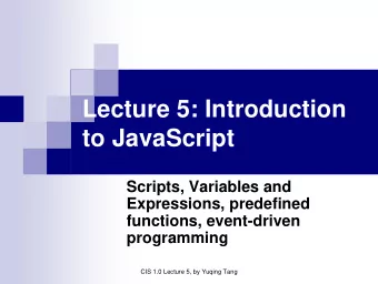 Lecture 5: Introduction  to JavaScript  Scripts, Variables and  Expressions, predefined  functions,