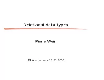 Relational data types  Pierre Weis  JFLA  January 28 01 2008  The idea  Enhance Caml data type