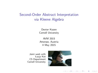 Second-Order Abstract Interpretation  via Kleene Algebra  Dexter Kozen  Cornell University  AVM