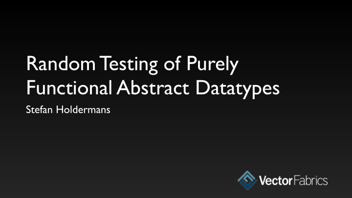 random testing of purely functional abstract datatypes