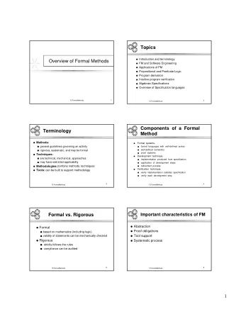 1  FM does not replace testing!  Why Use Formal Methods  Reduces burden on testing phases to