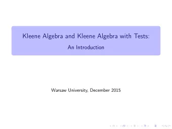 Kleene Algebra and Kleene Algebra with Tests:  An Introduction  Warsaw University, December 2015