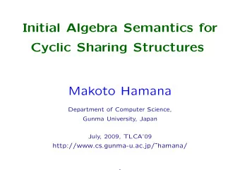 Initial Algebra Semantics for  Cyclic Sharing Structures  Makoto Hamana  Department of Computer