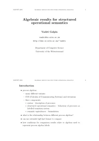 Algebraic results for structured  operational semantics  Vashti Galpin  vashti@cs.wits.ac.za