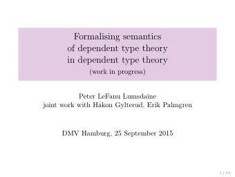 Formalising semantics  of dependent type theory  in dependent type theory  (work in progress)