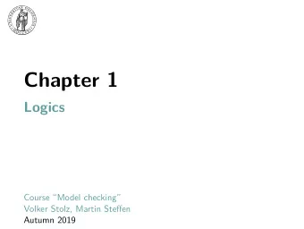 Chapter 1  Logics  Course Model checking  Volker Stolz, Martin Steffen  Autumn 2019  Section