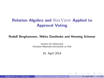 Relation Algebra and RelView Applied to  Approval Voting  Rudolf Berghammer, Nikita Danilenko and