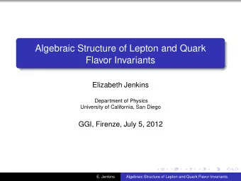 Algebraic Structure of Lepton and Quark  Flavor Invariants  Elizabeth Jenkins  Department of