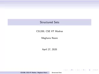 Structured Sets  CS1200, CSE IIT Madras  Meghana Nasre  April 27, 2020  CS1200, CSE IIT Madras
