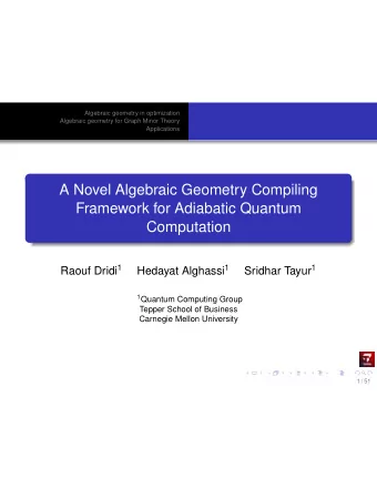 A Novel Algebraic Geometry Compiling  Framework for Adiabatic Quantum  Computation Raouf Dridi 1
