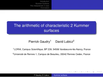 The arithmetic of characteristic 2 Kummer  surfaces Pierrick Gaudry 1 David Lubicz 2 1 LORIA,
