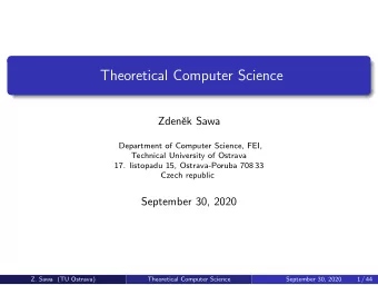Theoretical Computer Science  Zden  ek Sawa  Department of Computer Science, FEI,  Technical