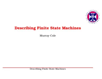 Describing Finite State Machines  Murray Cole  Describing Finite State Machines        1